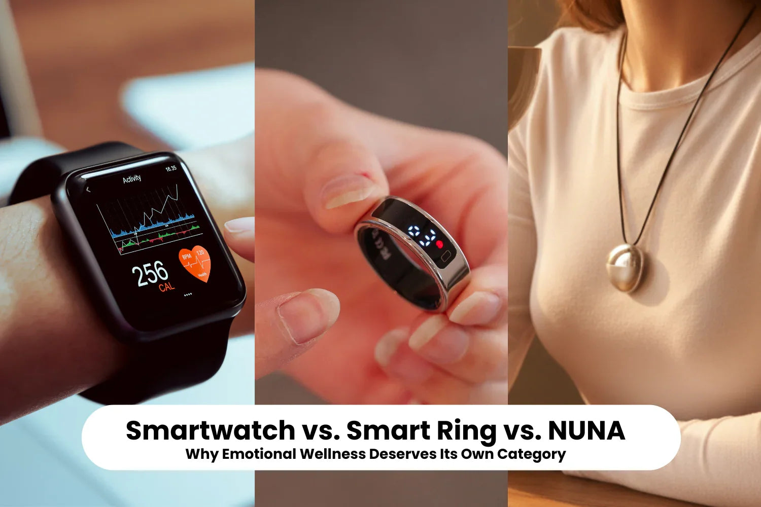 Smartwatch vs. Smart Ring vs. NUNA: Why Emotional Wellness Deserves Its Own Category